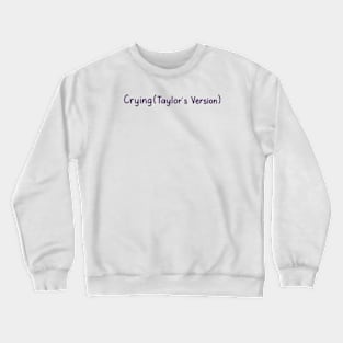 Crying (Taylor's Version) Crewneck Sweatshirt